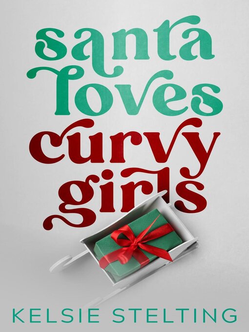 Title details for Santa Loves Curvy Girls by Kelsie Stelting - Wait list